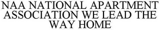 NAA NATIONAL APARTMENT ASSOCIATION WE LEAD THE WAY HOME