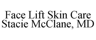 FACE LIFT SKIN CARE STACIE MCCLANE, MD