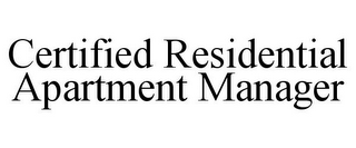 CERTIFIED RESIDENTIAL APARTMENT MANAGER