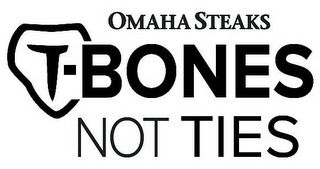 OMAHA STEAKS T-BONES NOT TIES