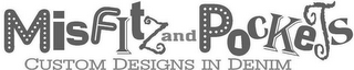 MISFITZ AND POCKETS CUSTOM DESIGNS IN DENIM