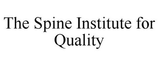 THE SPINE INSTITUTE FOR QUALITY