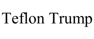 TEFLON TRUMP