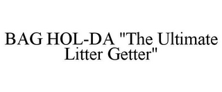 BAG HOL-DA "THE ULTIMATE LITTER GETTER"