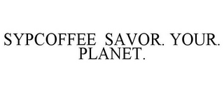 SYPCOFFEE SAVOR. YOUR. PLANET.