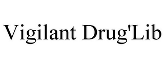 VIGILANT DRUG'LIB