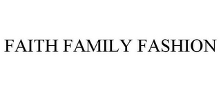 FAITH FAMILY FASHION