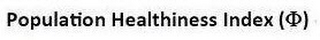 POPULATION HEALTHINESS INDEX (PHI)