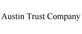 AUSTIN TRUST COMPANY