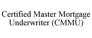 CERTIFIED MASTER MORTGAGE UNDERWRITER (CMMU)