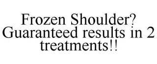 FROZEN SHOULDER? GUARANTEED RESULTS IN 2 TREATMENTS!!