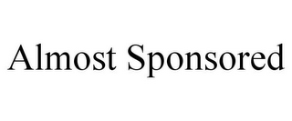 ALMOST SPONSORED