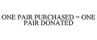 ONE PAIR PURCHASED = ONE PAIR DONATED