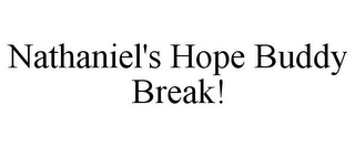 NATHANIEL'S HOPE BUDDY BREAK!