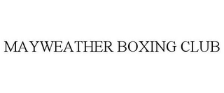 MAYWEATHER BOXING CLUB