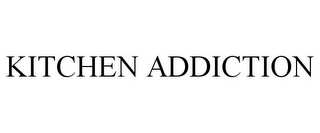 KITCHEN ADDICTION