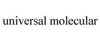 UNIVERSAL MOLECULAR