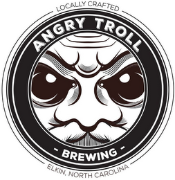 LOCALLY CRAFTED; ANGRY TROLL BREWING; ELKIN, NORTH CAROLINA