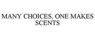 MANY CHOICES, ONE MAKES SCENTS