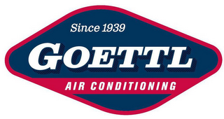 SINCE 1939 GOETTL AIR CONDITIONING