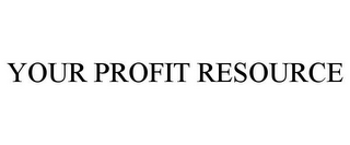 YOUR PROFIT RESOURCE