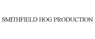 SMITHFIELD HOG PRODUCTION