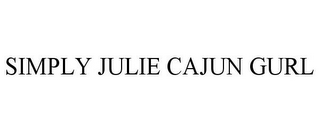SIMPLY JULIE CAJUN GURL