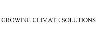 GROWING CLIMATE SOLUTIONS