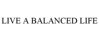 LIVE A BALANCED LIFE