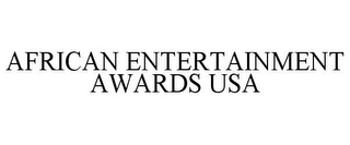 AFRICAN ENTERTAINMENT AWARDS USA