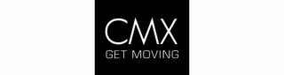 CMX GET MOVING