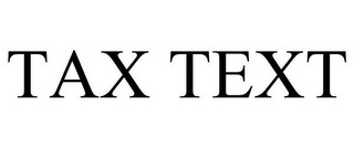TAX TEXT