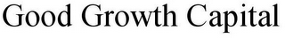GOOD GROWTH CAPITAL