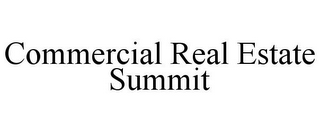 COMMERCIAL REAL ESTATE SUMMIT