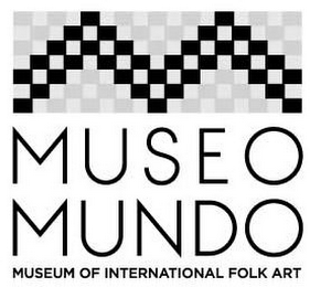 M MUSEO MUNDO, MUSEUM OF INTERNATIONAL FOLK ART