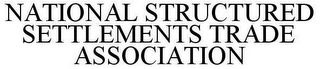 NATIONAL STRUCTURED SETTLEMENTS TRADE ASSOCIATION