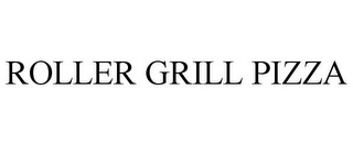 ROLLER GRILL PIZZA