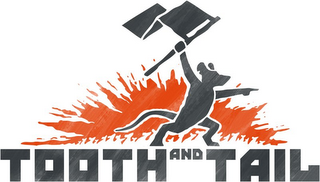TOOTH AND TAIL