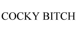 COCKY BITCH