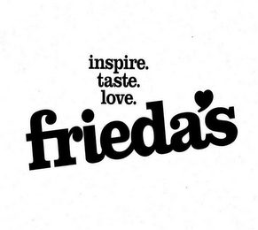 INSPIRE. TASTE. LOVE. FRIEDA'S