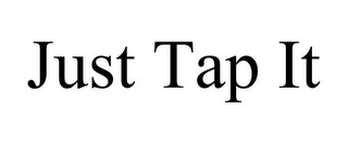 JUST TAP IT