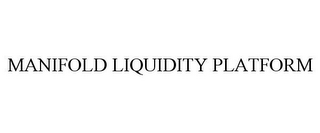 MANIFOLD LIQUIDITY PLATFORM