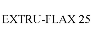 EXTRU-FLAX 25