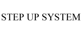 STEP UP SYSTEM