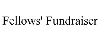 FELLOWS' FUNDRAISER