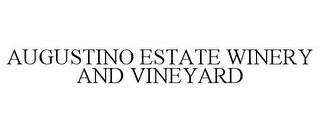 AUGUSTINO ESTATE WINERY AND VINEYARD