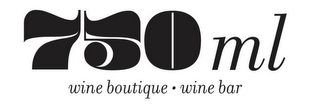 750ML WINE BOUTIQUE WINE BAR