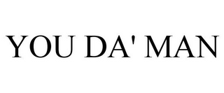 YOU DA' MAN