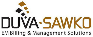 DUVA SAWKO EM BILLING & MANAGEMENT SOLUTIONS