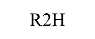 R2H